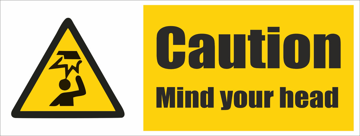 Caution - Mind Your Head