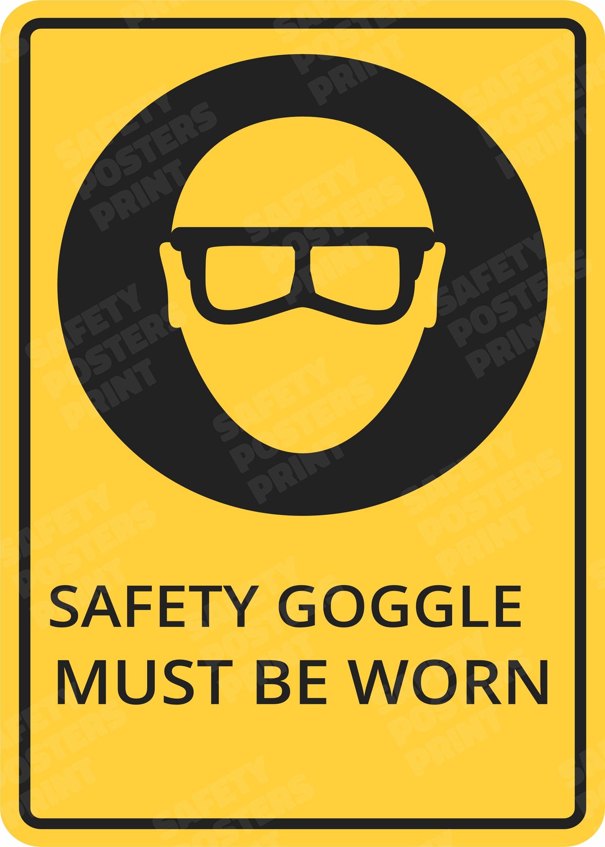 Safety Goggle Must Be Worn - Safety Poster - PPE-90