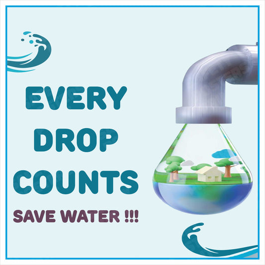 Every Drop Counts - Save Water - Environment Safety Sign - ENV-53